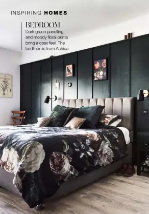  ??  ?? BEDROOM
Dark green panelling and moody floral prints bring a cosy feel. The bedlinen is from Achica