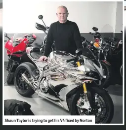  ??  ?? Shaun Taylor is trying to get his V4 fixed by Norton