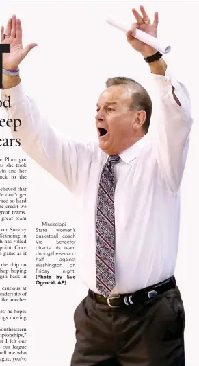  ?? (Photo by Sue Ogrocki, AP) ?? Mississipp­i State women’s basketball coach Vic Schaefer directs his team during the second half against Washington on Friday night.