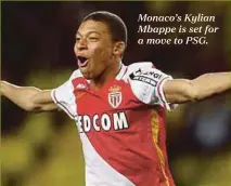  ??  ?? Monaco’s Kylian Mbappe is set for a move to PSG.