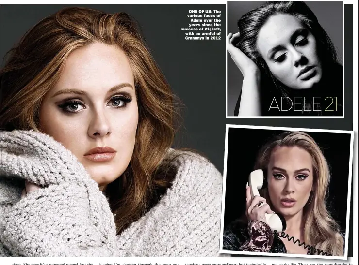  ??  ?? ONE OF US: The various faces of Adele over the years since the success of 21; left, with an armful of Grammys in 2012