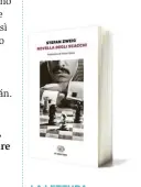 ??  ?? LA LETTURA Novella degli scacchi di Stefan Zweig è il libro «speciale».