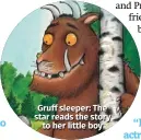  ??  ?? Gruff sleeper: The star reads the story to her little boy