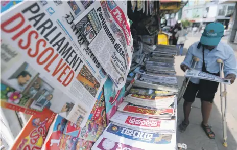  ?? Reuters ?? Newspapers at a stand in the capital, Colombo, made much of the news that Sri Lanka’s parliament was to be dissolved