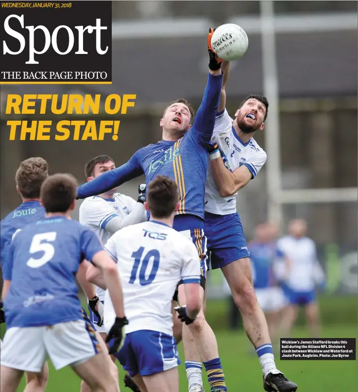  ?? Photo: Joe Byrne ?? Wicklow’s James Stafford breaks this ball during the Allianz NFL Division 4 clash between Wicklow and Waterford at Joule Park, Aughrim.