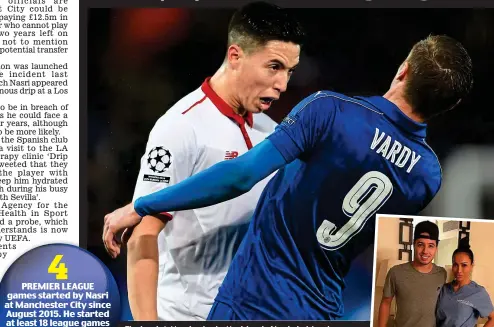  ?? GETTY IMAGES ?? Flashpoint: Nasri, who butted Jamie Vardy in March (above), visited an IV clinic in Los Angeles (right)