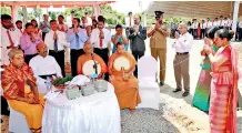  ??  ?? Pirith chanting by Buddhist priests before the laying of the foundation stone.