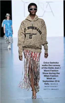  ?? /MARCO MANTOVANI/ GETTY IMAGES ?? Enica Seshoka walks the runway of the Stella Jean / Wami Fashion Show during the Milan Fashion Week on September 23 in Italy.