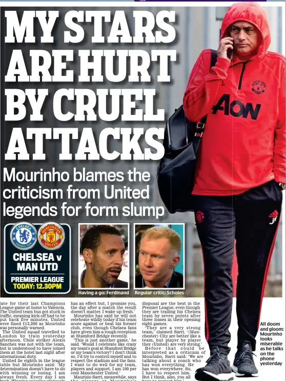  ??  ?? Having a go: Ferdinand Regular critic: Scholes All doom and gloom: Mourinho looks miserable as he talks on the phone yesterday