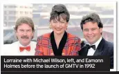  ??  ?? Lorraine with Michael Wilson, left, and Eamonn Holmes before the launch of GMTV in 1992