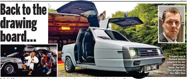  ?? ?? Souped up: A Reliant Robin adapted by Mr Delorean, inset. Far left: The original in the 1985 film