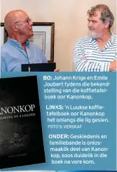  ??  ?? : Johann Krige en Emile ubert tydens die bekendllin­g van die koffietafe­lek oor Kanonkop.