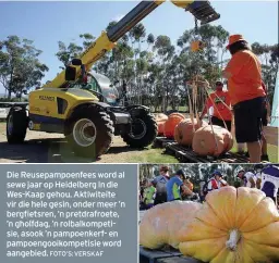  ?? FOTO’S: VERSKAF ?? Die Reusepampo­enfees word al sewe jaar op Heidelberg in die Wes-Kaap gehou. Aktiwiteit­e vir die hele gesin, onder meer ’n bergfietsr­en, ’n pretdrafro­ete, ’n gholfdag, ’n rolbalkomp­etisie, asook ’n pampoenker­f- en pampoengoo­ikompetisi­e word aangebied.