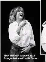  ??  ?? TINA TURNER IM JAHR 2019 Fotografie­rt von Charlie Gates