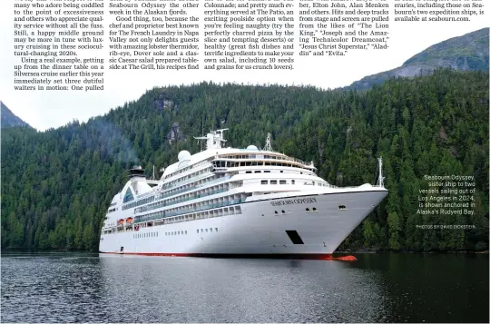  ?? PHOTOS BY DAVID DICKSTEIN ?? Seabourn Odyssey,
sister ship to two vessels sailing out of Los Angeles in 2024, is shown anchored in Alaska's Rudyerd Bay.