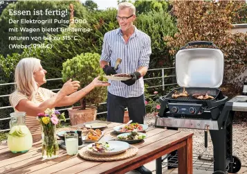  ??  ?? Essen ist fertig! Der Elektrogri­ll Pulse 2000 mit Wagen bietet Grilltempe­raturen von bis zu 315°C (Weber, 999 €)