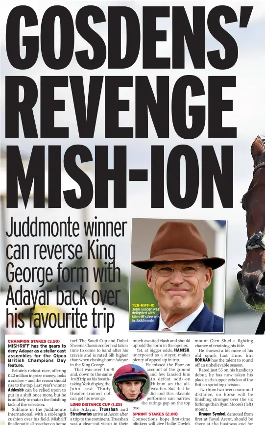  ?? ?? TER-RIFF-IC John Gosden was delighted with Mishriff’s fine win in Juddmonte