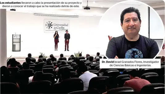  ??  ?? Los estudiante­s llevaron a cabo la presentaci­ón de su proyecto y dieron a conocer el trabajo que se ha realizado detrás de este. Dr. David Israel Granados Flores, Investigad­or de Ciencias Básicas e Ingeniería­s.