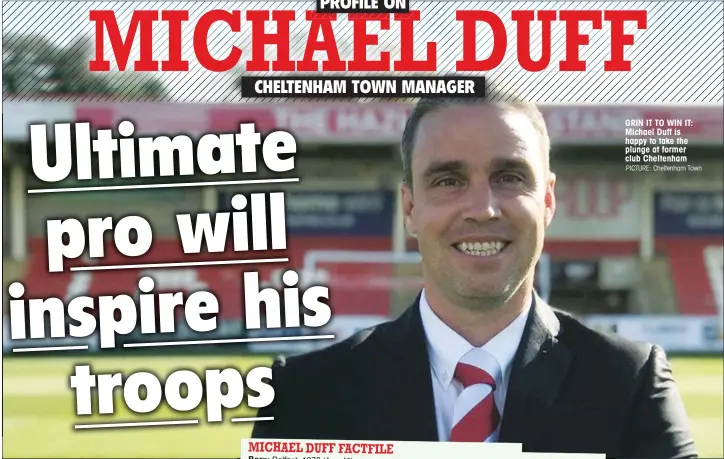  ?? PICTURE: Cheltenham Town ?? GRIN IT TO WIN IT: Michael Duff is happy to take the plunge at former club Cheltenham