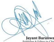  ??  ?? Jayant Baranwal Publisher & Editor-in-Chief