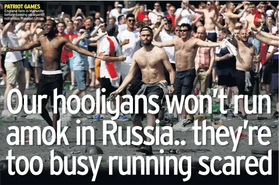  ??  ?? PATRIOT GAMES England fans in Marseille before coming up against notorious Russian Ultras