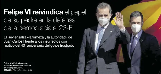  ?? JOSÉ LUIS ROCA ?? Felipe VI y Pedro Sánchez, en la conmemorac­ión del 23-F en el Congreso, ayer.