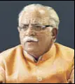  ??  ?? Manohar Lal Khattar