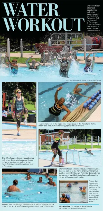  ?? PHOTOS BY MICHILEA PATTERSON — DIGITAL FIRST MEDIA ?? Sherri Freifelder, a licensed aqua Zumba instructor, demonstrat­es dance fitness moves as she teaches a class at the North End Swimming Club outdoor pool in Pottstown. Two women pose in the water for a yoqua class at the Pottstown YMCA indoor pool....