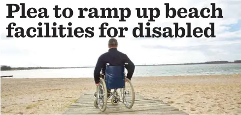  ??  ?? ACCESS SOUGHT: There are many accessible beaches for disabled people in the world. All of them have ramps leading up to the water, and have a provision for wheelchair­s, railings, and so on to help the disabled people enjoy the beach like anyone else.