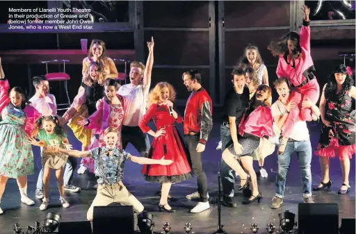  ??  ?? Members of Llanelli Youth Theatre in their production of Grease and (below) former member John Owen Jones, who is now a West End star.