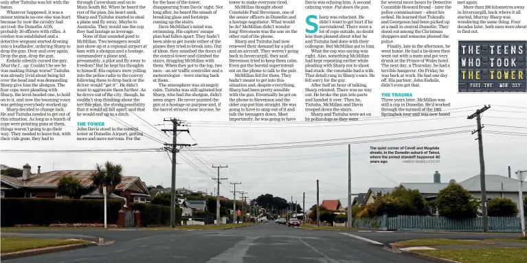  ?? HAMISH McNEILLY/STUFF ?? The quiet corner of Cavell and Magdala streets, in the Dunedin suburb of Tainui, where the armed standoff happened 40 years ago.