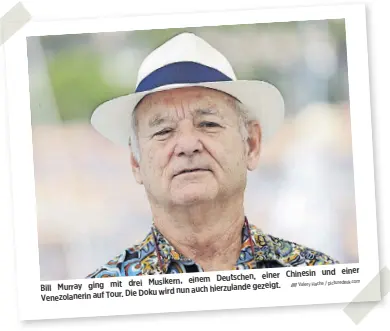  ?? Hache / picturedes­k.com Valery ?? Deutschen, einer drei Musikern, einem
Bill Murray ging mit hierzuland­e gezeigt.
Die Doku wird nun auch
Venezolane­rin auf Tour.
Chinesin und einer