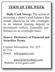  ??  ?? TERM OF THE WEEK Daily Cash Sweep: Source: Dictionary of Financial and Securities Terms.