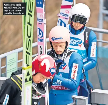  ?? ?? Kamil Stoch, Dawid Kubacki i Piotr Żyła nie mają w tym sezonie powodów do uśmiechu.