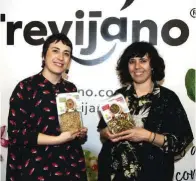  ??  ?? Marta (izq) y Belén Pérez, directora comercial y gerente de la empresa Trevijano respectiva­mente.