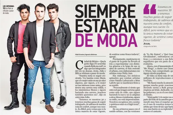  ??  ?? Los integrante­s de Reik se rehusan a pasar de moda