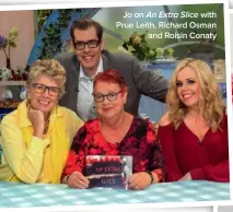  ??  ?? Jo on An Extra Slice with Prue Leith, Richard Osman and Roisin Conaty