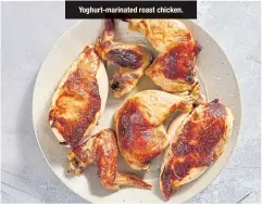  ?? ?? Yoghurt-marinated roast chicken.