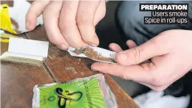  ?? Craig McDonald ?? PREPARATIO­N Users smoke Spice in roll-ups
