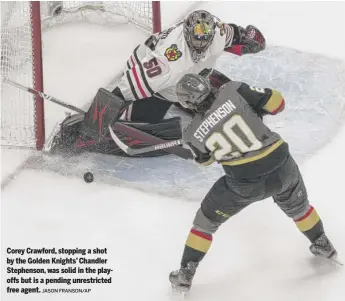  ?? JASON FRANSON/AP ?? Corey Crawford, stopping a shot by the Golden Knights’ Chandler Stephenson, was solid in the playoffs but is a pending unrestrict­ed free agent.
