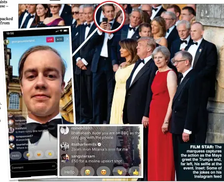  ??  ?? FILM STAR: The marquess captures the action as the Mays greet the Trumps and, far left, his selfie at the event. Inset: Some of the jokes on his Instagram feed