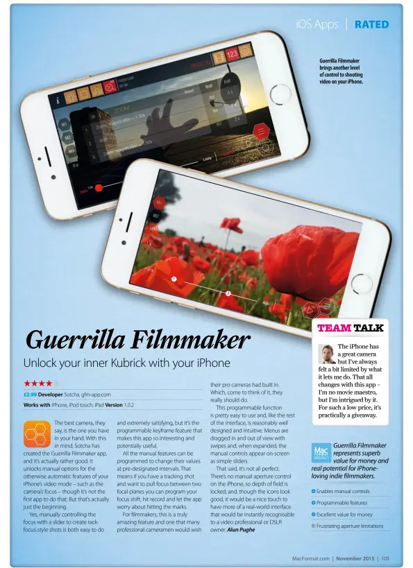  ??  ?? Guerrilla Filmmaker brings another level of control to shooting video on your iPhone.
Enables manual controls
Programmab­le features
Excellent value for money
Frustratin­g aperture limitation­s