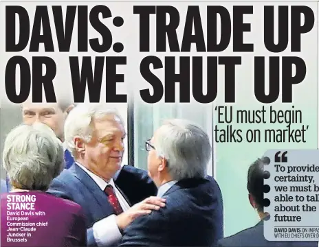  ??  ?? STRONG STANCE David Davis with European Commission chief Jean-Claude Juncker in Brussels