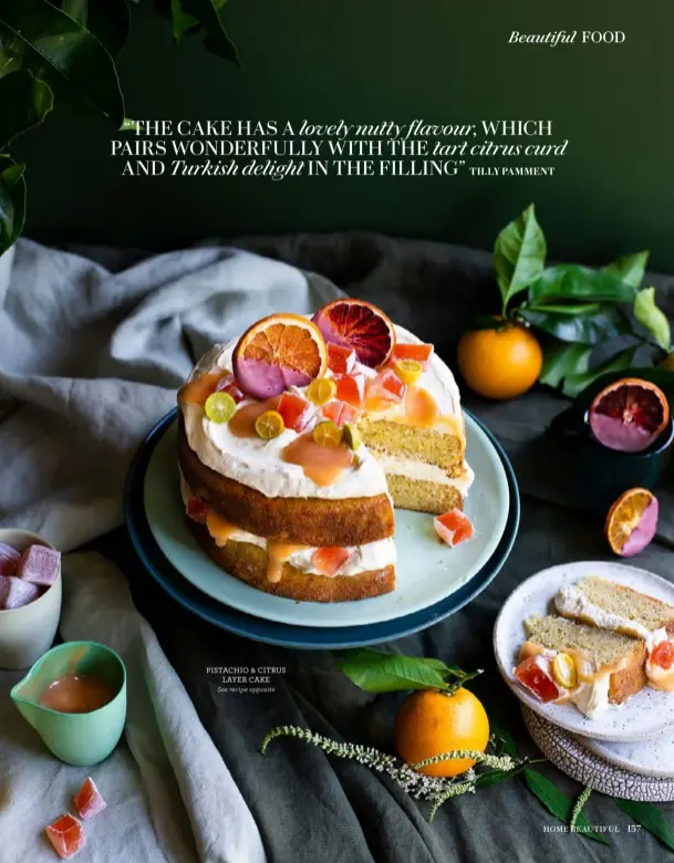  ?? ?? PISTACHIO & CITRUS
LAYER CAKE
See recipe opposite