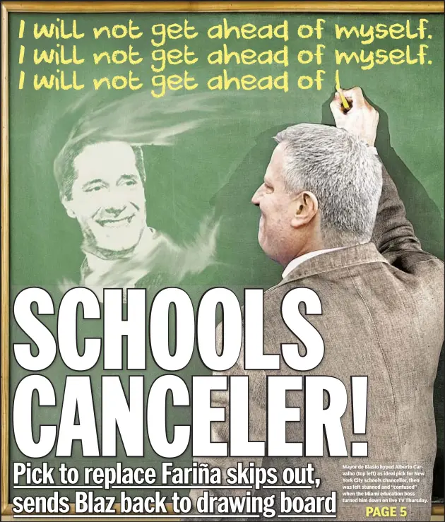  ??  ?? Mayor de Blasio hyped Alberto Carvalho (top left) as ideal pick for New York City schools chancellor, then was left stunned and “confused” when the Miami education boss turned him down on live TV Thursday.