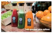  ??  ?? Cold-pressed juice options