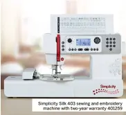  ??  ?? Simplicity Silk 403 sewing and embroidery machine with two-year warranty 401259