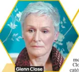  ??  ?? Glenn Close ( The Wife)