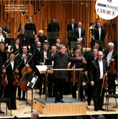  ??  ?? A night to remember: Antonio Pappano and the LSO at the Barbican