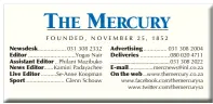  ?? FOUNDED, NOVEMBER 25, 1852 ?? Newsdesk Editor Assistant Editor News Editor Live Editor Sport Advertisin­g Deliveries
E-mail On the web...www.themercury.co.za